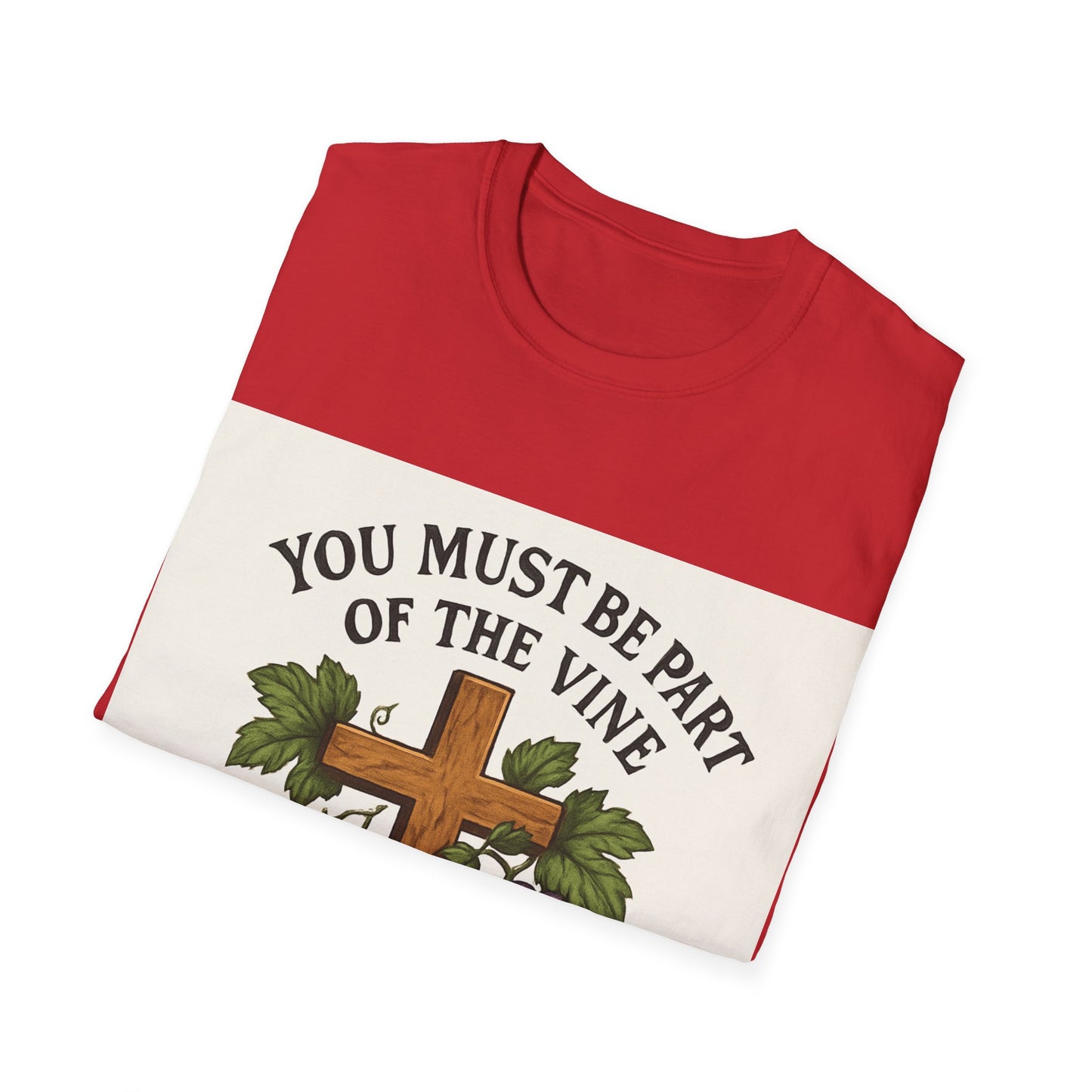 "You must be part of the Vine to bear fruit" - Christian Unisex T-Shirt