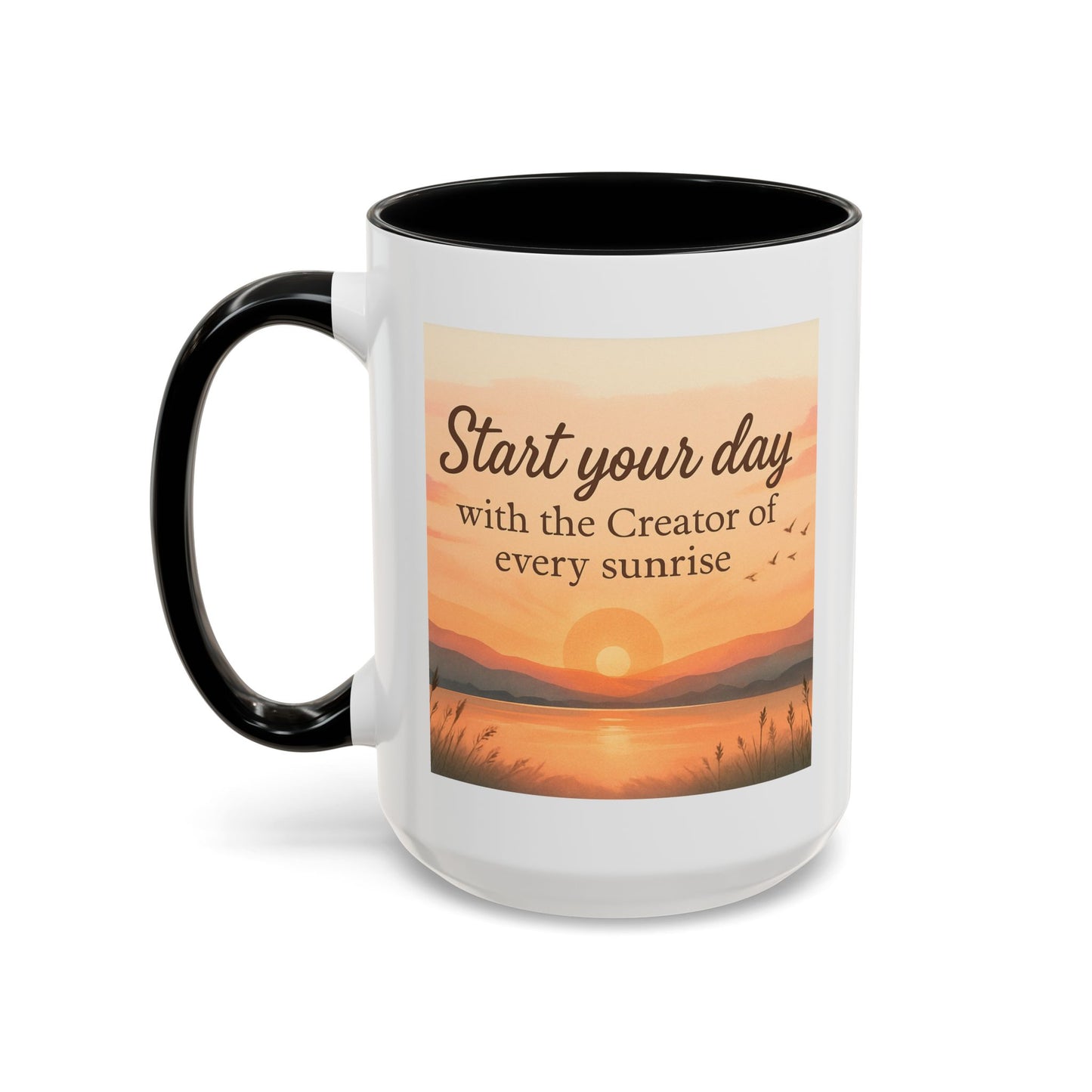 "Start Your Day with the Creator of Every Sunrise" Coffee Cup - Mug