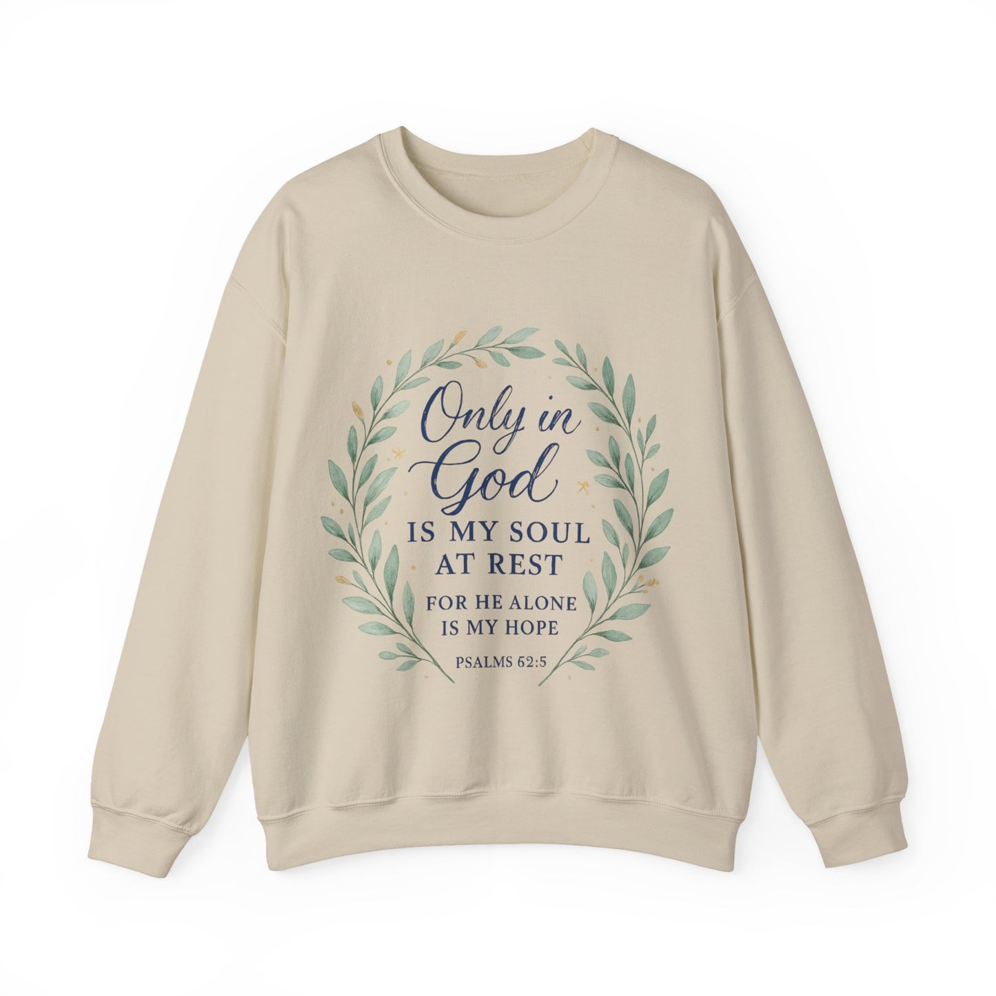 "Only in God is my soul at rest" Psalms 62:5 Inspirational God Crewneck Sweatshirt