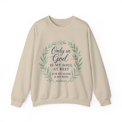 "Only in God is my soul at rest" Psalms 62:5 Inspirational God Crewneck Sweatshirt