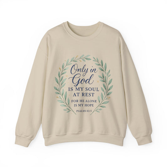 "Only in God is my soul at rest" Psalms 62:5 Inspirational God Crewneck Sweatshirt