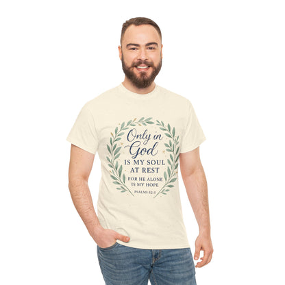 "Only in God is My Soul at Rest" - Faith-Inspired Unisex Heavy Cotton Tee -