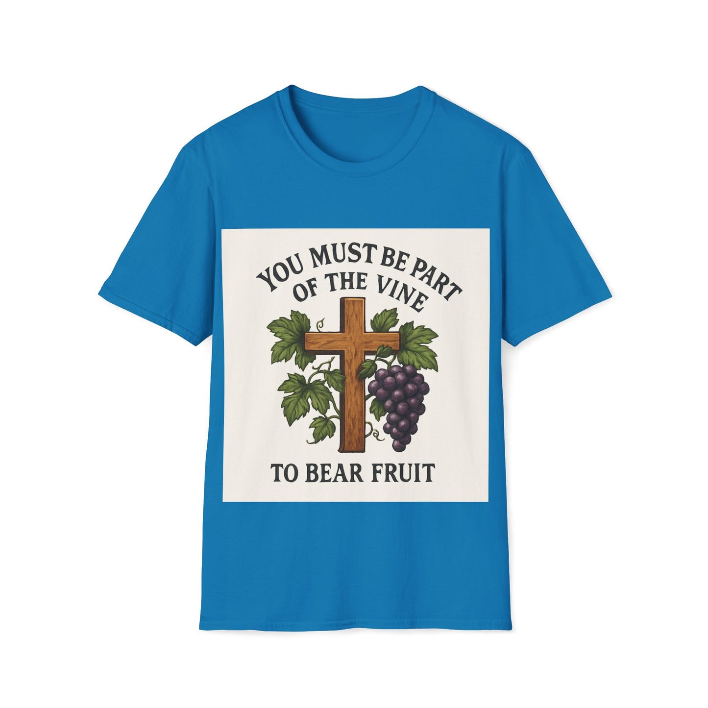 "You must be part of the Vine to bear fruit" - Christian Unisex T-Shirt