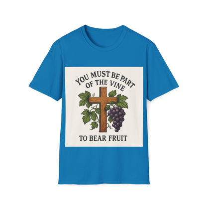 "You must be part of the Vine to bear fruit" - Christian Unisex T-Shirt