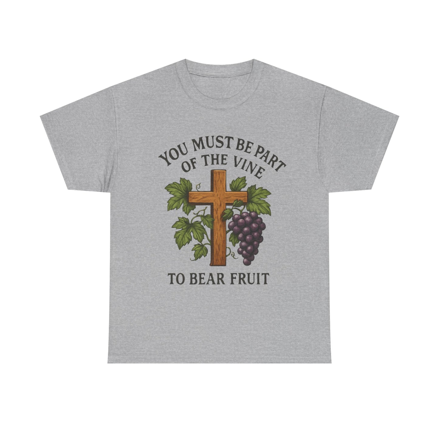 "You must be part of the Vine to bear fruit" - Christian Unisex T-Shirt