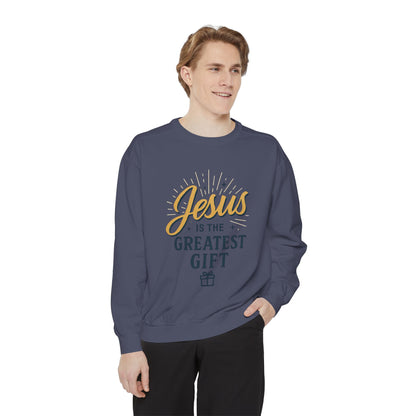 "Jesus is the Greatest Gift" - Unisex Garment-Dyed Sweatshirt