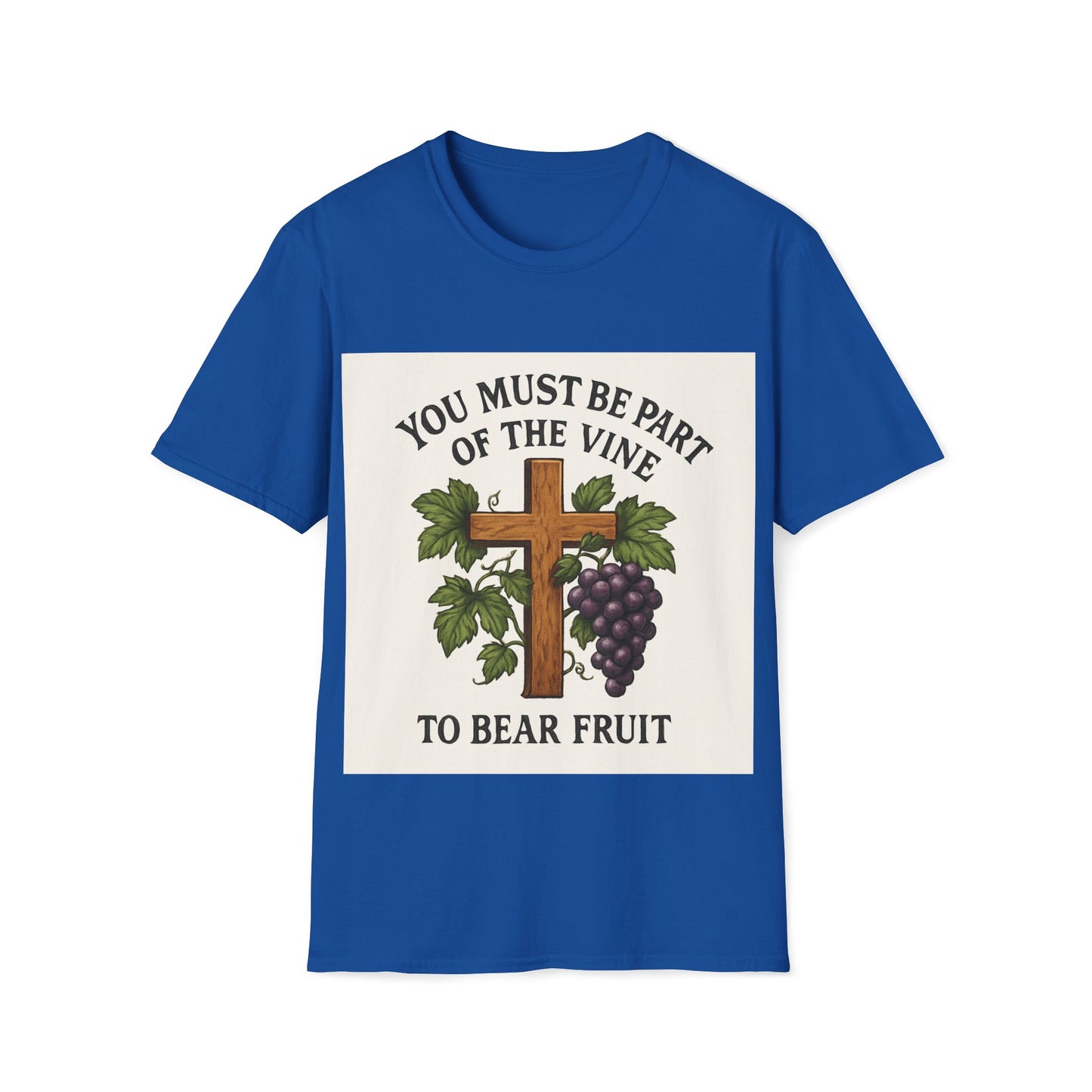"You must be part of the Vine to bear fruit" - Christian Unisex T-Shirt