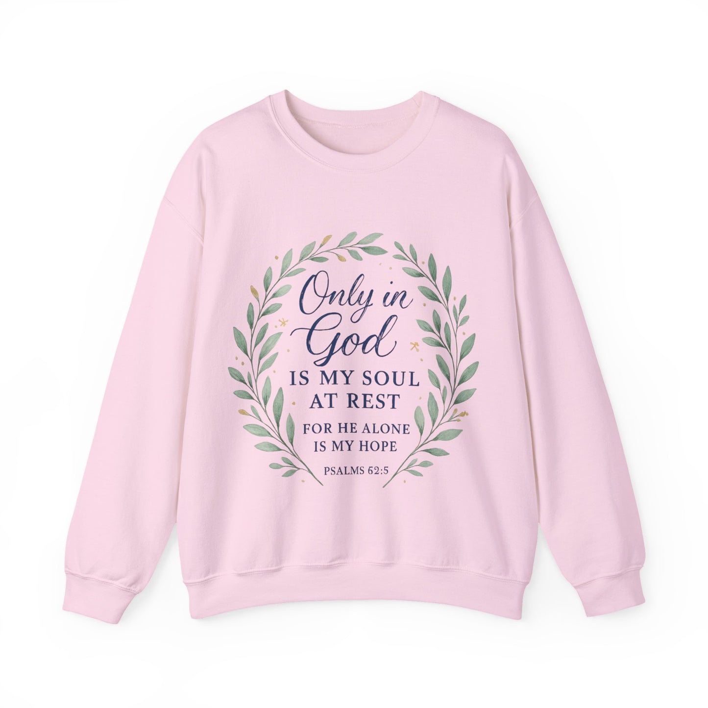 "Only in God is my soul at rest" Psalms 62:5 Inspirational God Crewneck Sweatshirt