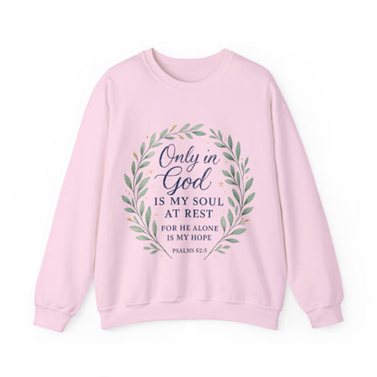 "Only in God is my soul at rest" Psalms 62:5 Inspirational God Crewneck Sweatshirt