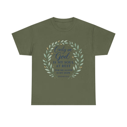 "Only in God is My Soul at Rest" - Faith-Inspired Unisex Heavy Cotton Tee -