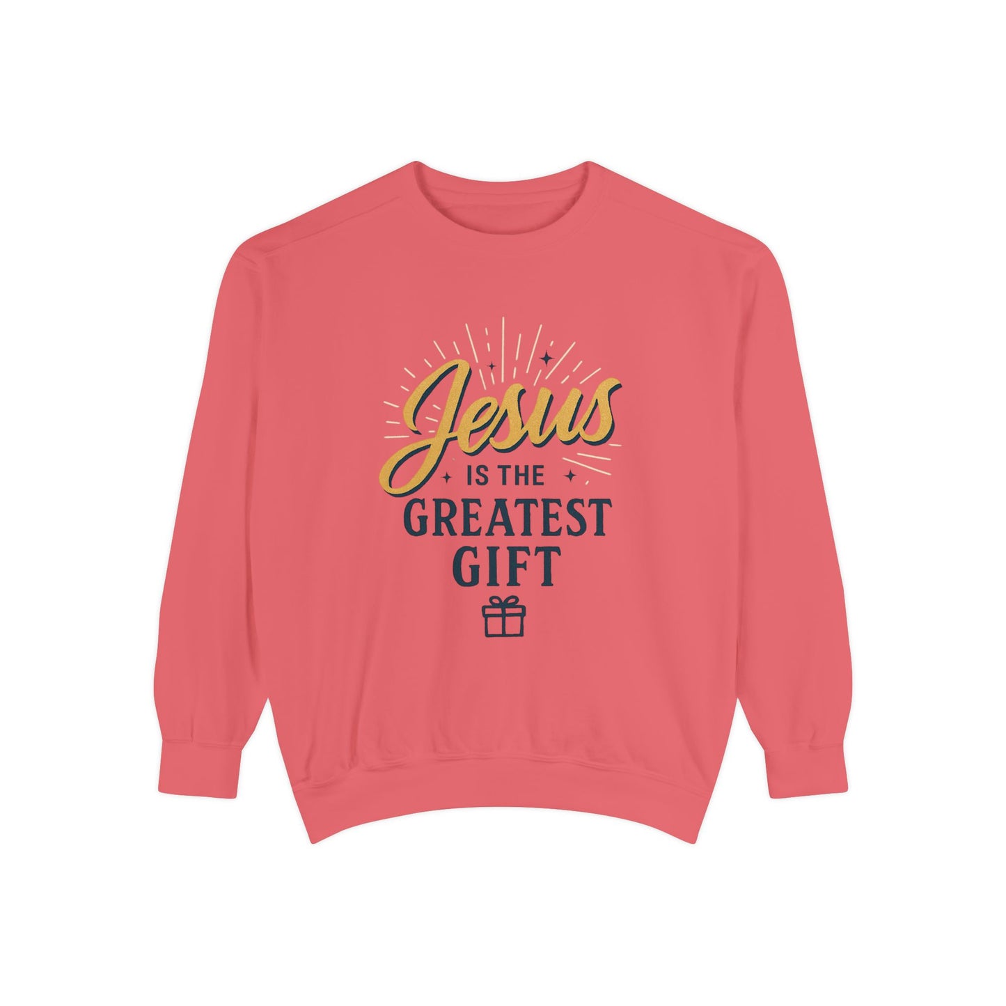 "Jesus is the Greatest Gift" - Unisex Garment-Dyed Sweatshirt