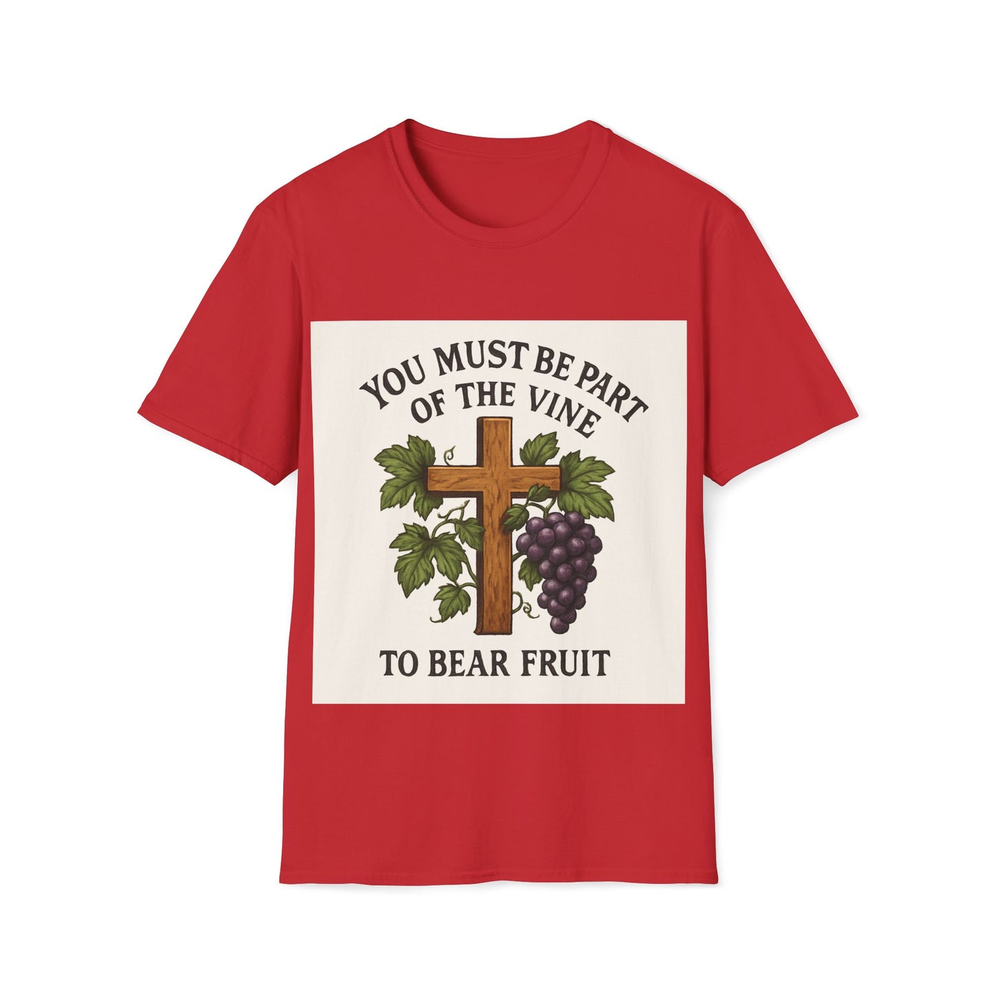 "You must be part of the Vine to bear fruit" - Christian Unisex T-Shirt