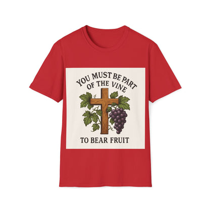 "You must be part of the Vine to bear fruit" - Christian Unisex T-Shirt