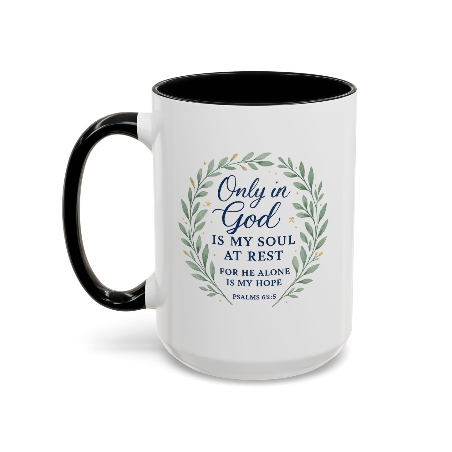 "Only in God is my soul at rest" Psalms 62:5 - Inspirational Bible Verse Coffee Mug