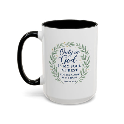"Only in God is my soul at rest" Psalms 62:5 - Inspirational Bible Verse Coffee Mug