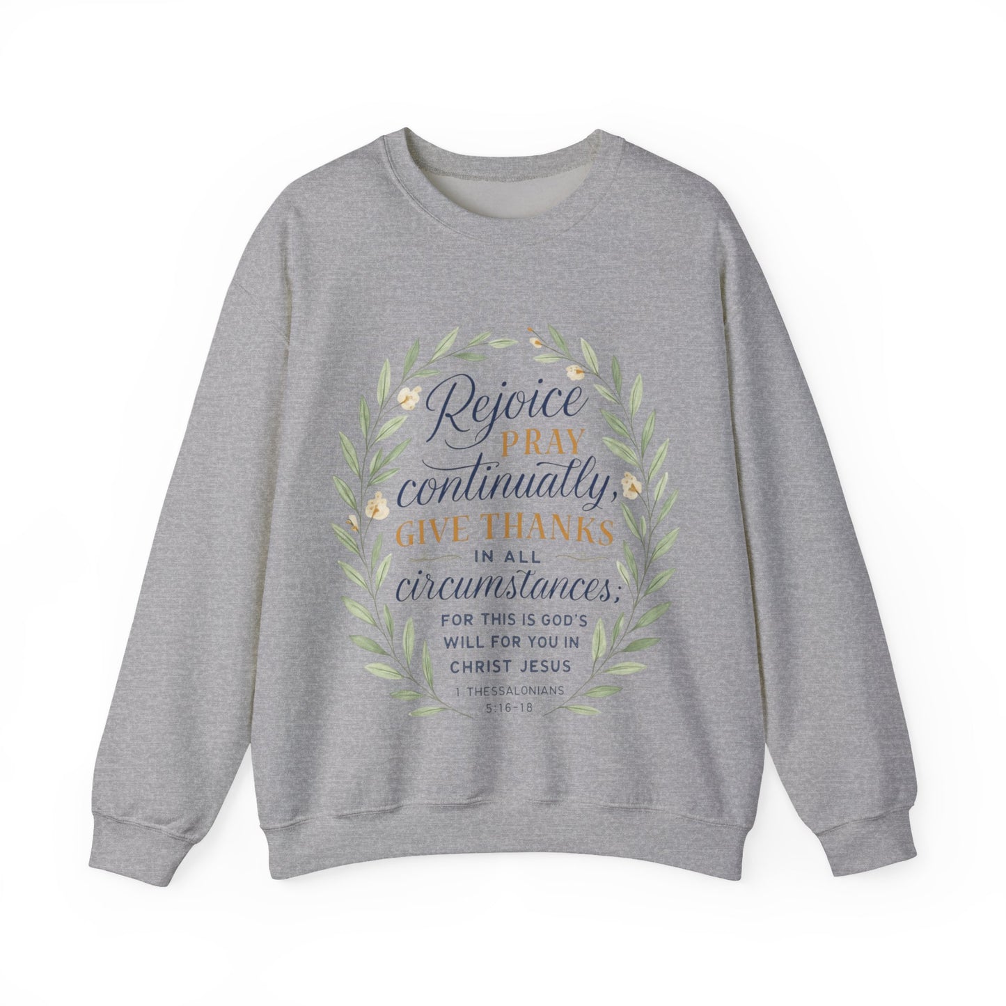 "Rejoice Always, Pray Continuously, Give Thanks" = Faith-Inspired Crewneck Sweatshirt