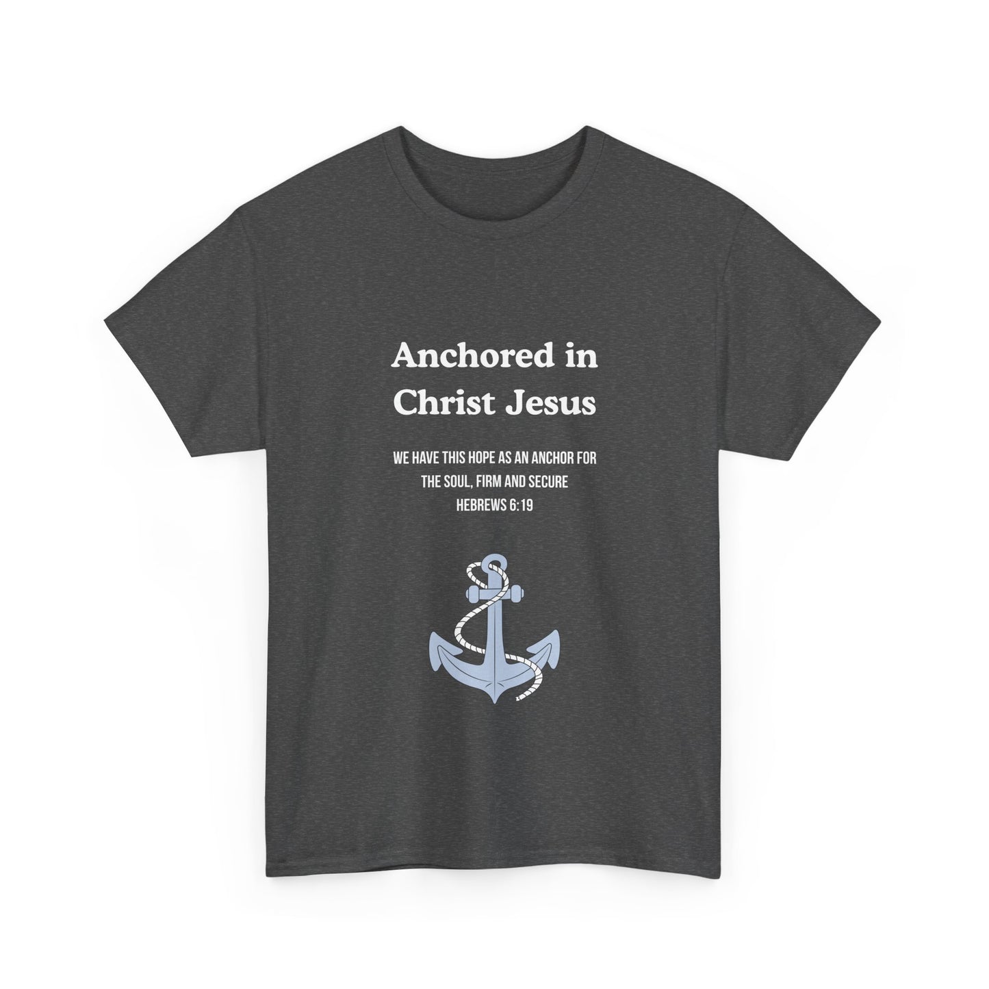 "Anchored in Christ Jesus" - Faith-Inspired Unisex Tee, Christian Apparel, Gift, Inspirational Shirt, Everyday Wear
