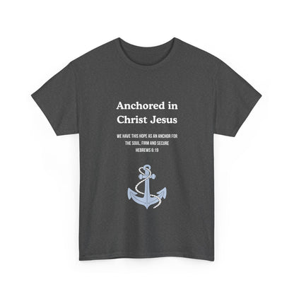 "Anchored in Christ Jesus" - Faith-Inspired Unisex Tee, Christian Apparel, Gift, Inspirational Shirt, Everyday Wear