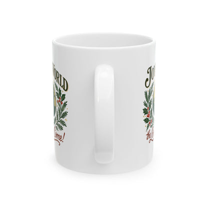 "Joy to the World" Ceramic Mug - Join Us in Making the World Merry, Holiday Gift, Coffee Cup, Seasonal Decor, Home & Kitchen Essential