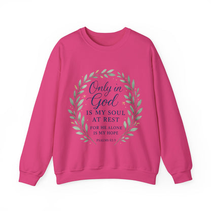 "Only in God is my soul at rest" Psalms 62:5 Inspirational God Crewneck Sweatshirt
