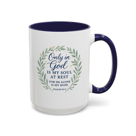 "Only in God is my soul at rest" Psalms 62:5 - Inspirational Bible Verse Coffee Mug