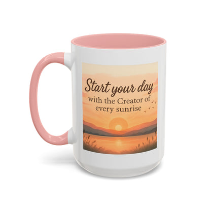 "Start Your Day with the Creator of Every Sunrise" Coffee Cup - Mug