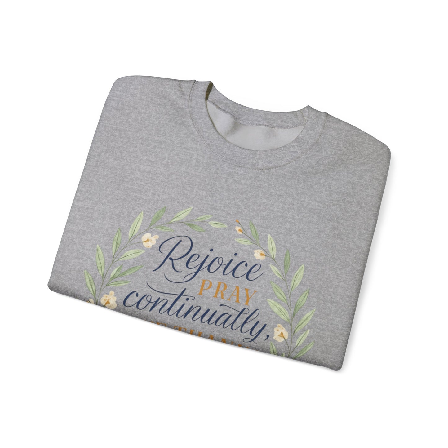 "Rejoice Always, Pray Continuously, Give Thanks" = Faith-Inspired Crewneck Sweatshirt