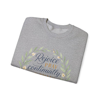 "Rejoice Always, Pray Continuously, Give Thanks" = Faith-Inspired Crewneck Sweatshirt
