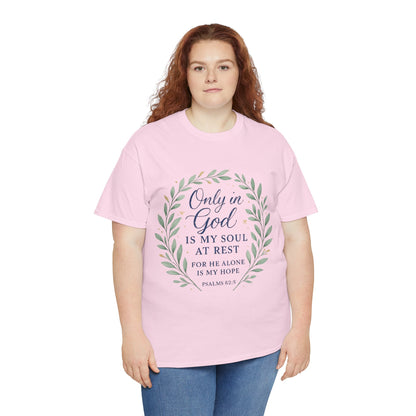 "Only in God is My Soul at Rest" - Faith-Inspired Unisex Heavy Cotton Tee -