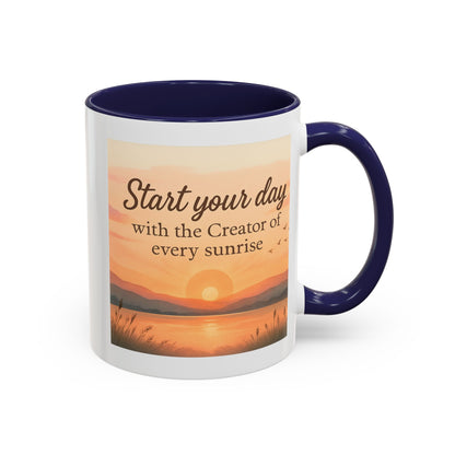 "Start Your Day with the Creator of Every Sunrise" Coffee Cup - Mug