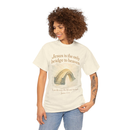 "Jesus is the Only Bridge to Heaven" - Christian Tee Unisex Heavy Cotton