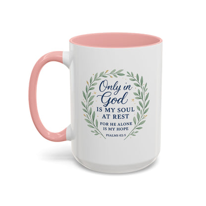 "Only in God is my soul at rest" Psalms 62:5 - Inspirational Bible Verse Coffee Mug