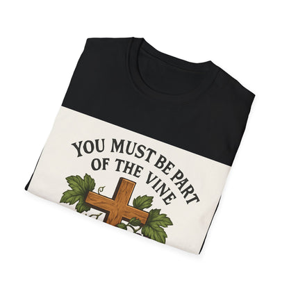 "You must be part of the Vine to bear fruit" - Christian Unisex T-Shirt