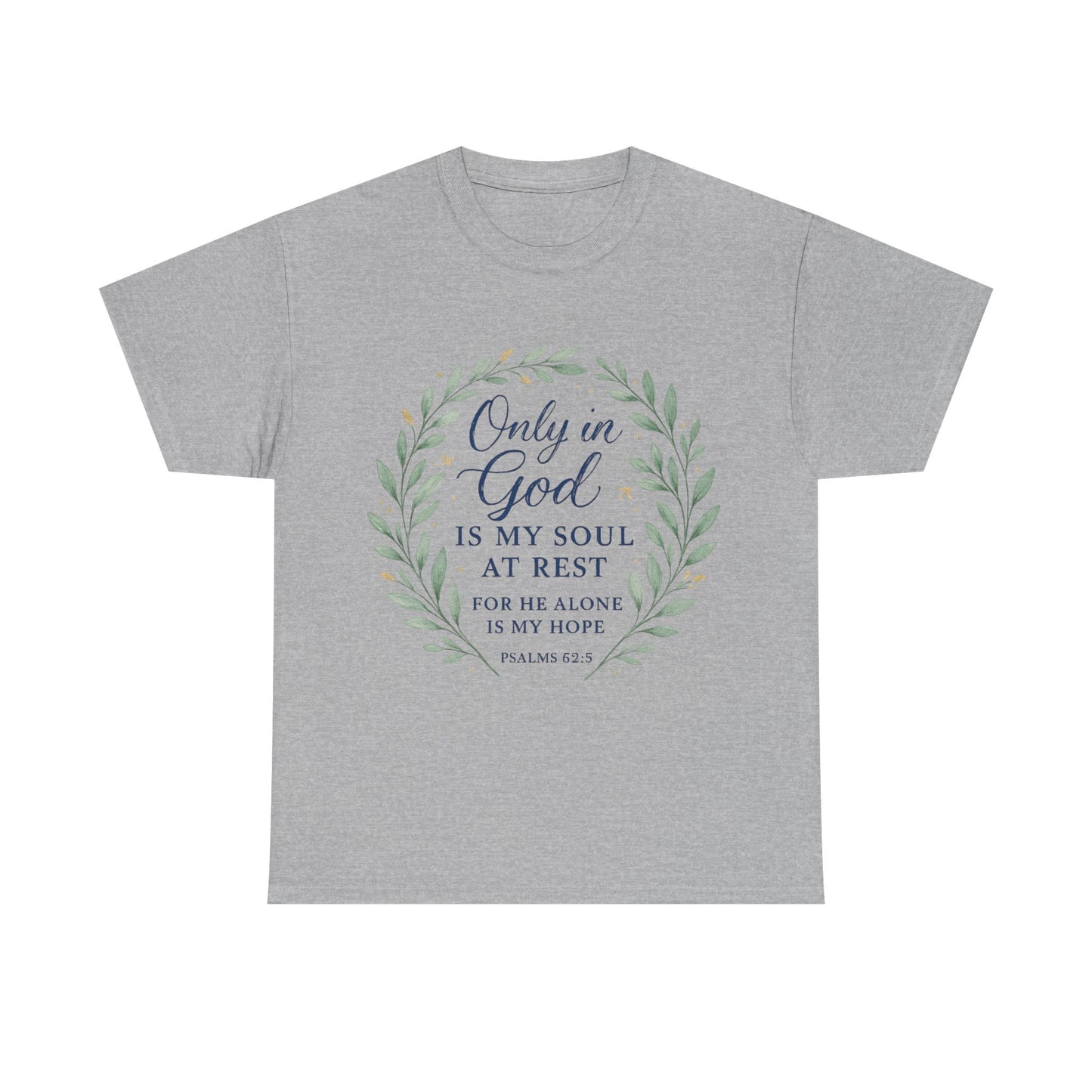 "Only in God is My Soul at Rest" - Faith-Inspired Unisex Heavy Cotton Tee -