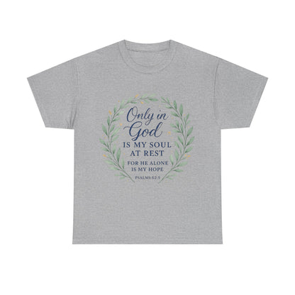 "Only in God is My Soul at Rest" - Faith-Inspired Unisex Heavy Cotton Tee -