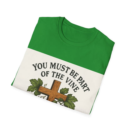 "You must be part of the Vine to bear fruit" - Christian Unisex T-Shirt