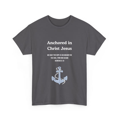 "Anchored in Christ Jesus" - Faith-Inspired Unisex Tee, Christian Apparel, Gift, Inspirational Shirt, Everyday Wear