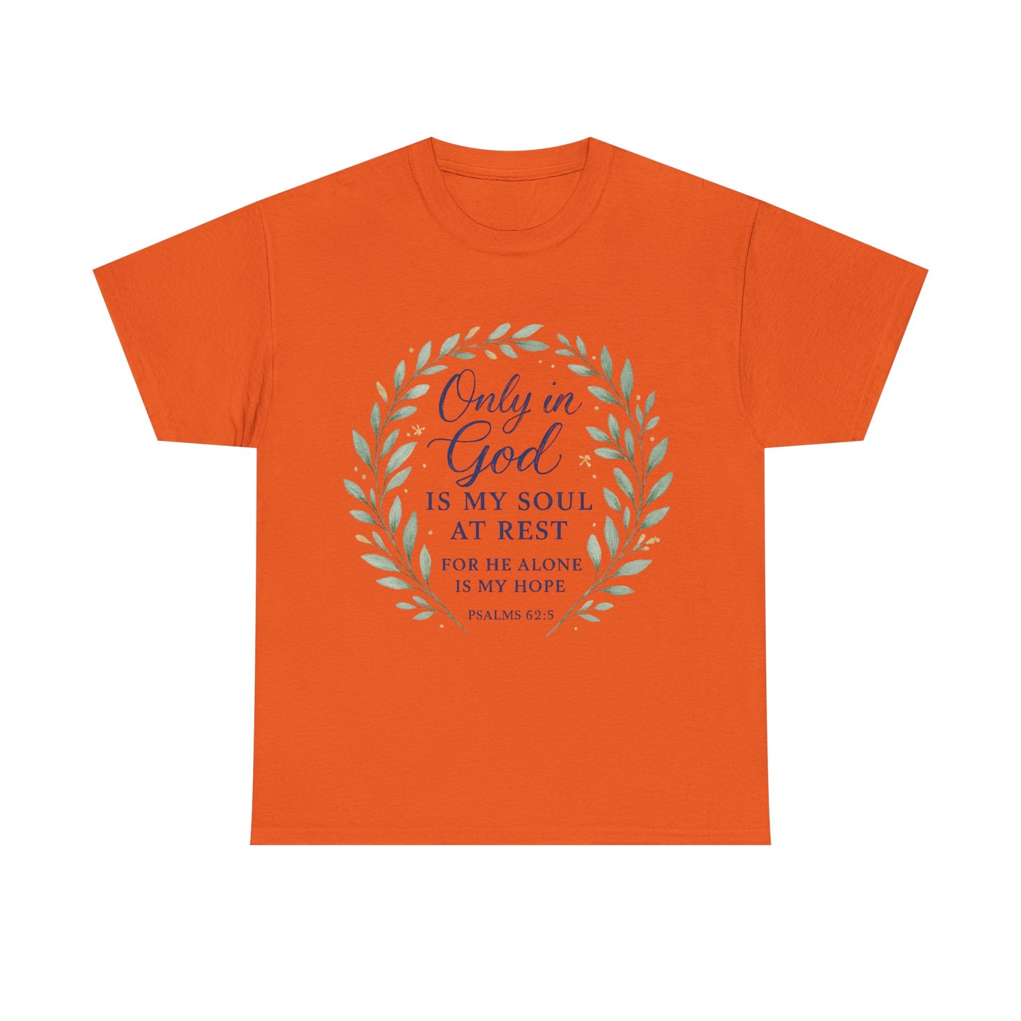 "Only in God is My Soul at Rest" - Faith-Inspired Unisex Heavy Cotton Tee -