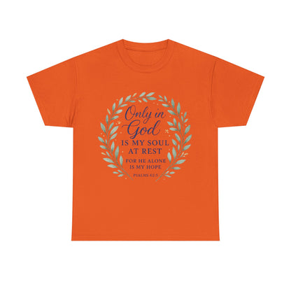 "Only in God is My Soul at Rest" - Faith-Inspired Unisex Heavy Cotton Tee -