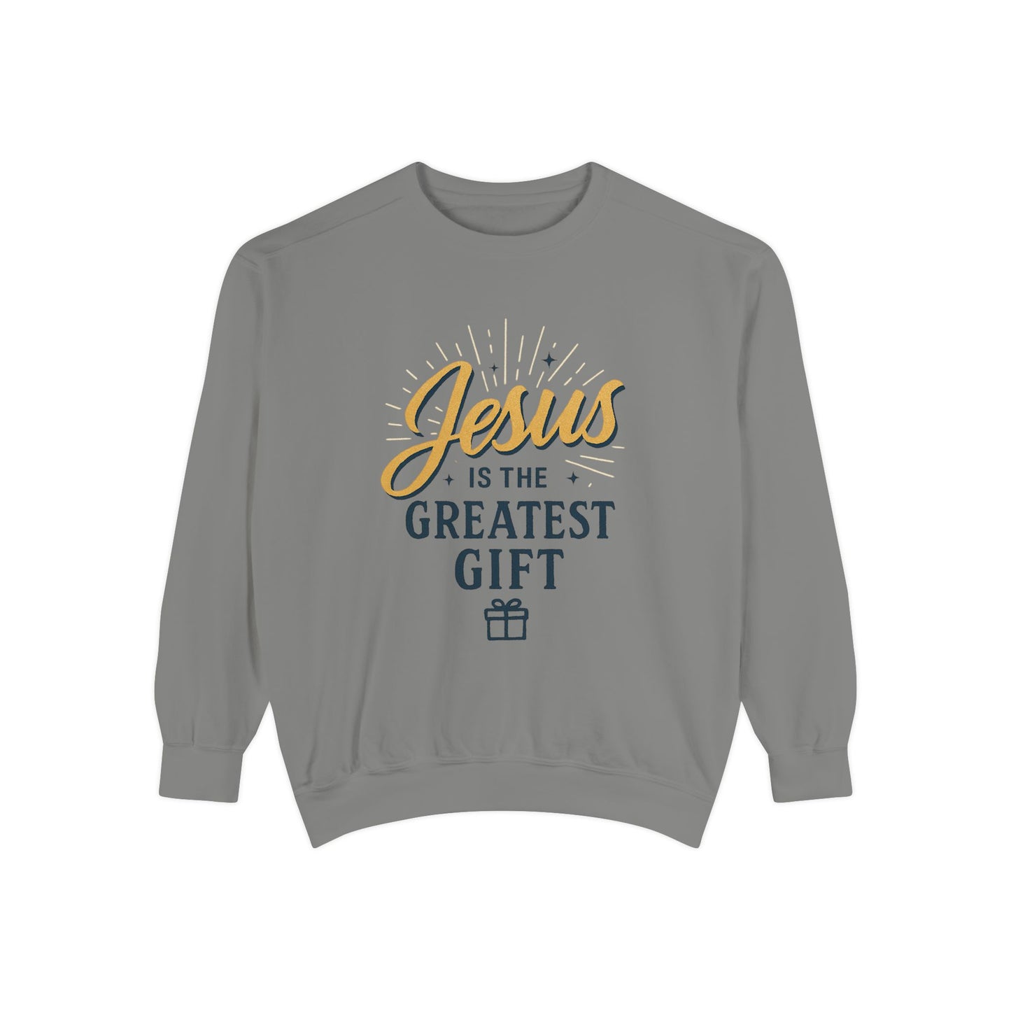 "Jesus is the Greatest Gift" - Unisex Garment-Dyed Sweatshirt