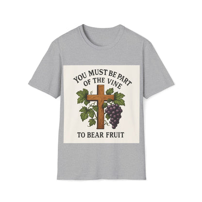"You must be part of the Vine to bear fruit" - Christian Unisex T-Shirt
