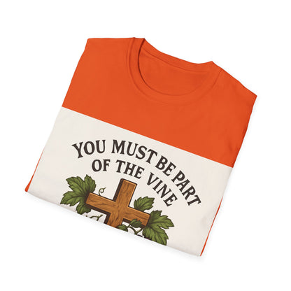 "You must be part of the Vine to bear fruit" - Christian Unisex T-Shirt
