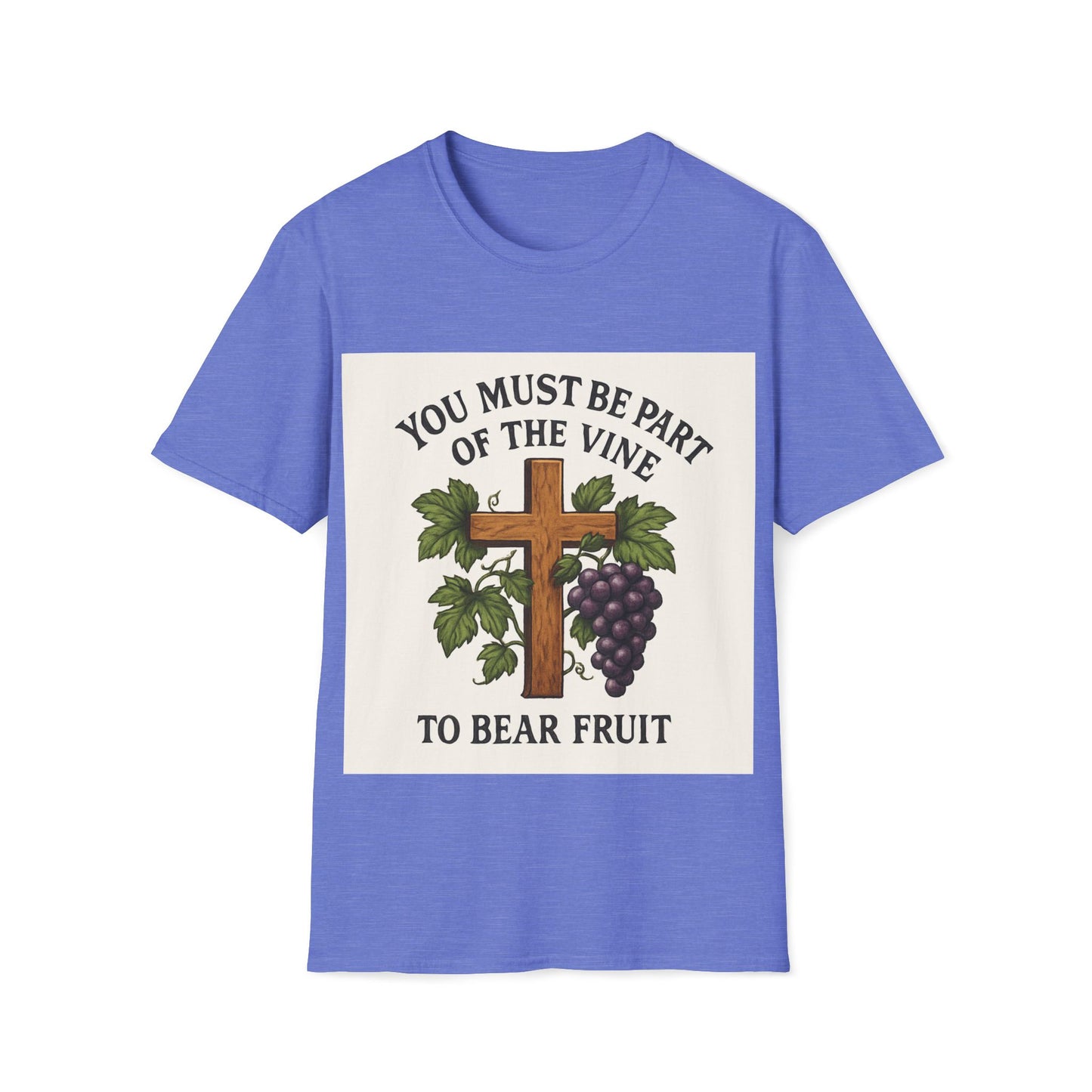 "You must be part of the Vine to bear fruit" - Christian Unisex T-Shirt