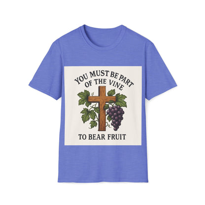"You must be part of the Vine to bear fruit" - Christian Unisex T-Shirt