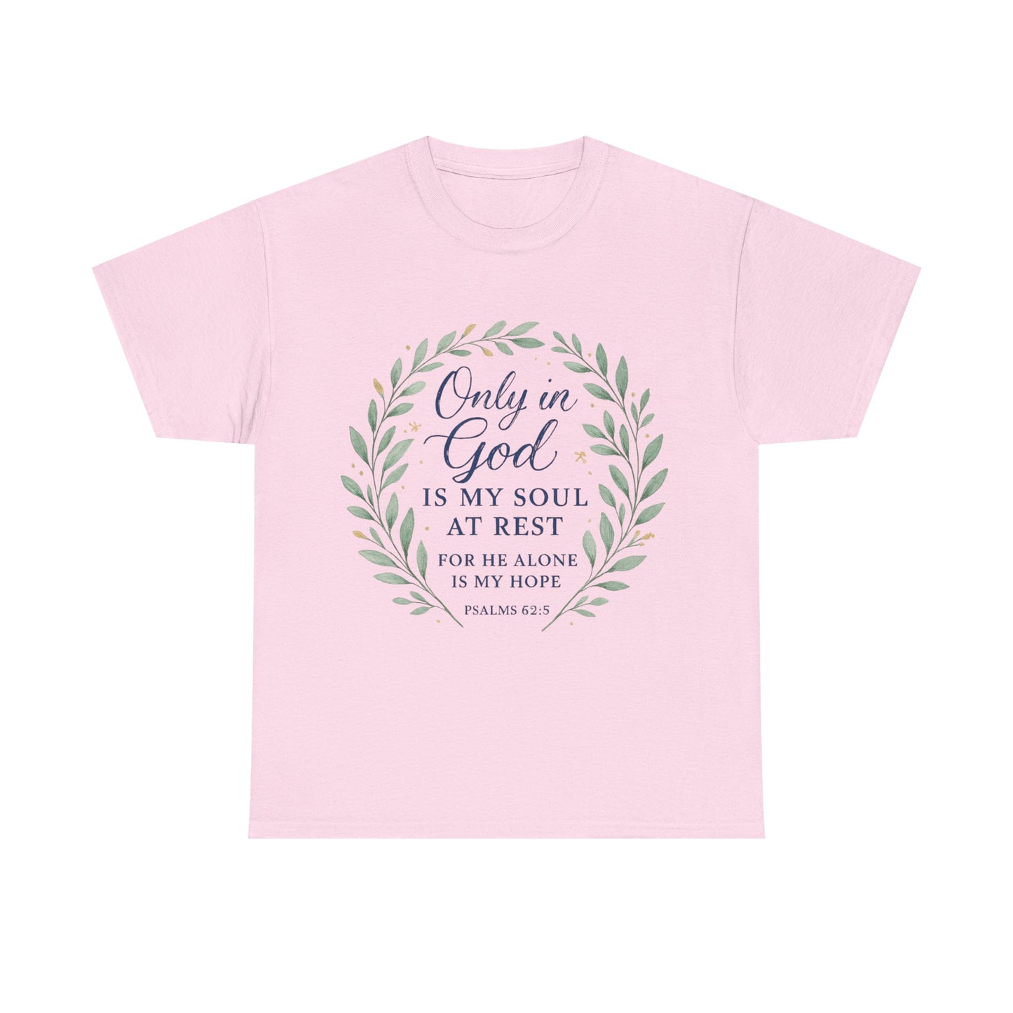 "Only in God is My Soul at Rest" - Faith-Inspired Unisex Heavy Cotton Tee -