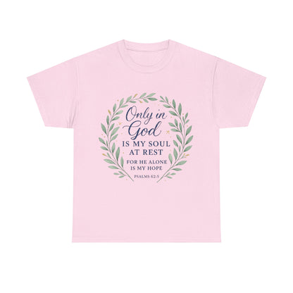 "Only in God is My Soul at Rest" - Faith-Inspired Unisex Heavy Cotton Tee -