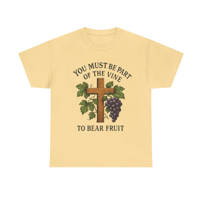 "You must be part of the Vine to bear fruit" - Christian Unisex T-Shirt