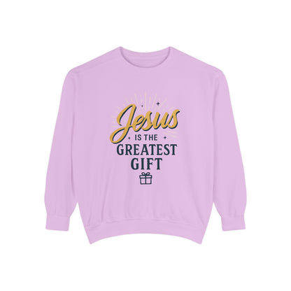"Jesus is the Greatest Gift" - Unisex Garment-Dyed Sweatshirt