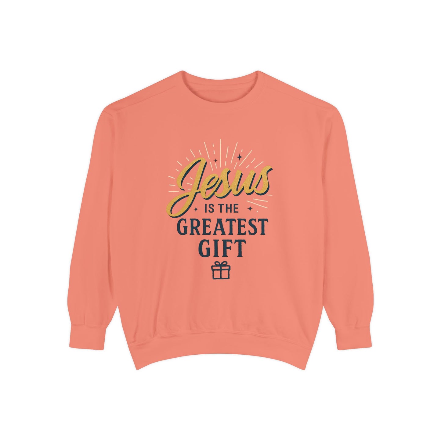 "Jesus is the Greatest Gift" - Unisex Garment-Dyed Sweatshirt