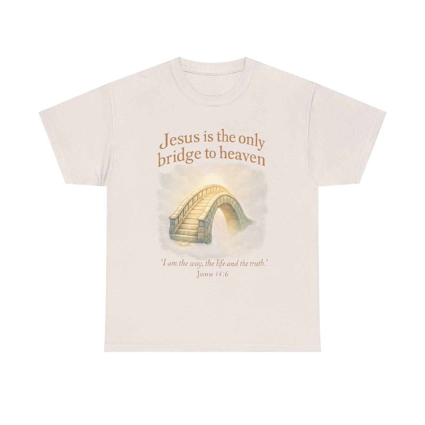"Jesus is the Only Bridge to Heaven" - Christian Tee Unisex Heavy Cotton